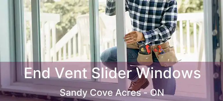  End Vent Slider Windows Sandy Cove Acres - ON