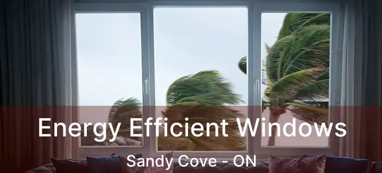  Energy Efficient Windows Sandy Cove - ON