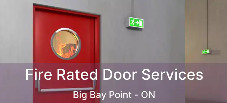  Fire Rated Door Services Big Bay Point - ON