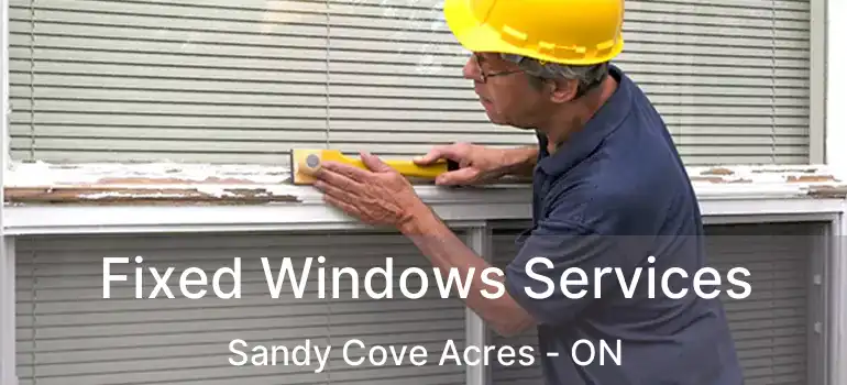 Fixed Windows Services Sandy Cove Acres - ON