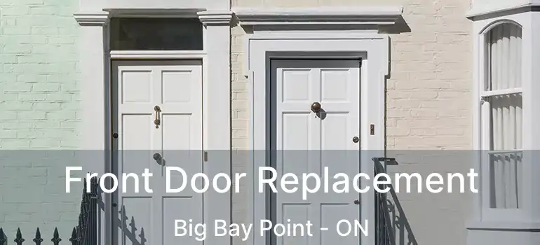  Front Door Replacement Big Bay Point - ON