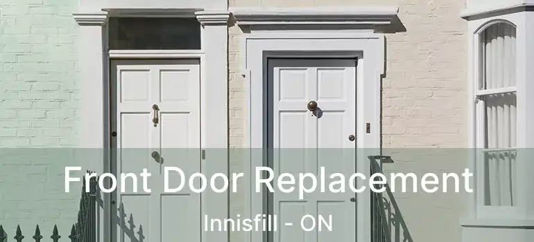  Front Door Replacement Innisfill - ON