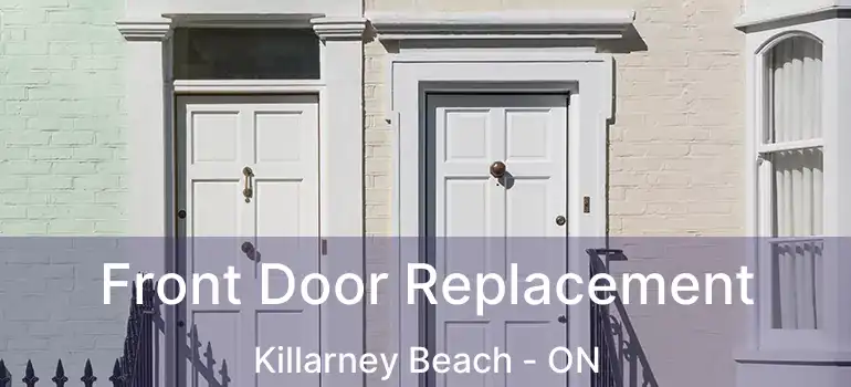  Front Door Replacement Killarney Beach - ON