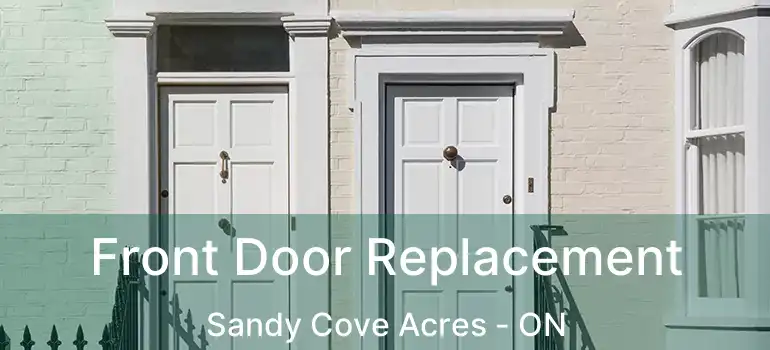  Front Door Replacement Sandy Cove Acres - ON