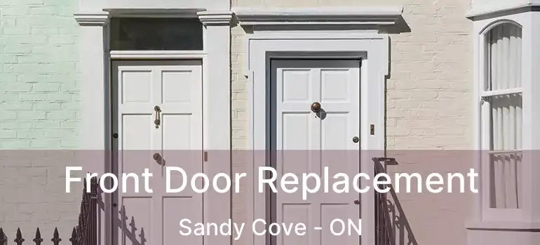  Front Door Replacement Sandy Cove - ON