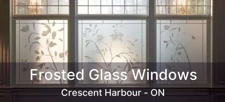  Frosted Glass Windows Crescent Harbour - ON
