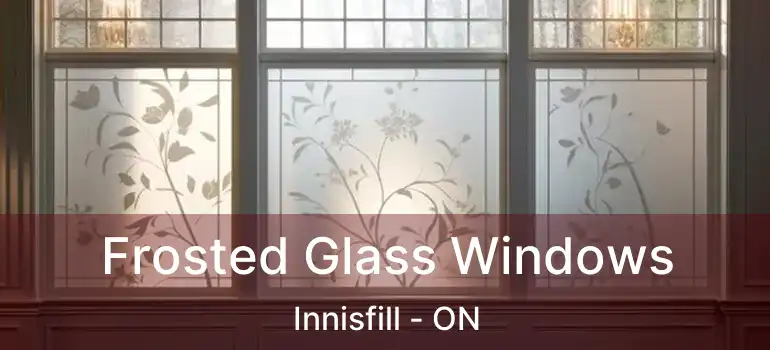  Frosted Glass Windows Innisfill - ON