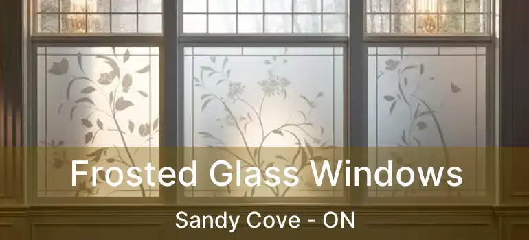  Frosted Glass Windows Sandy Cove - ON