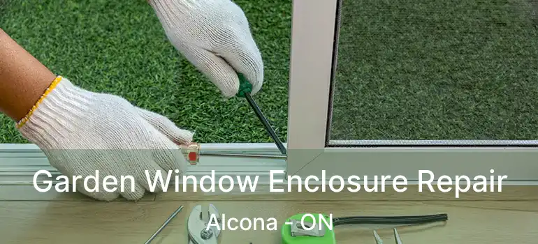  Garden Window Enclosure Repair Alcona - ON