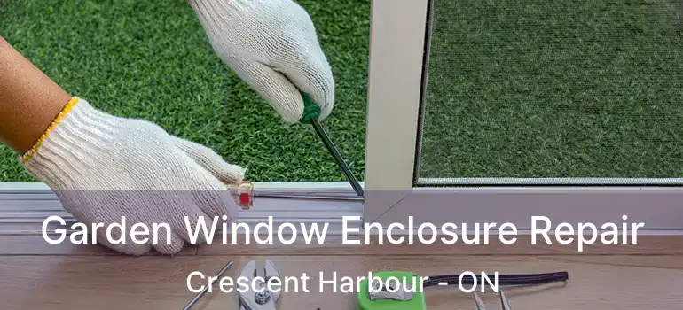  Garden Window Enclosure Repair Crescent Harbour - ON