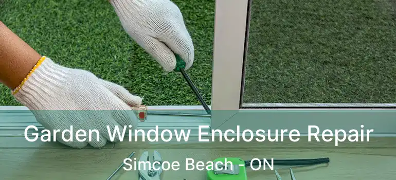  Garden Window Enclosure Repair Simcoe Beach - ON