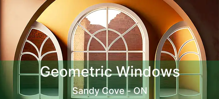  Geometric Windows Sandy Cove - ON
