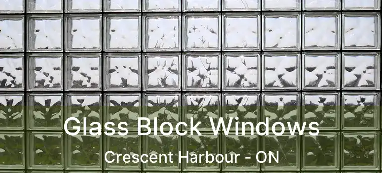  Glass Block Windows Crescent Harbour - ON
