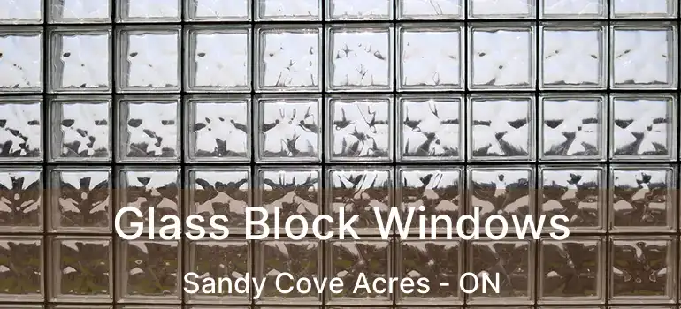  Glass Block Windows Sandy Cove Acres - ON