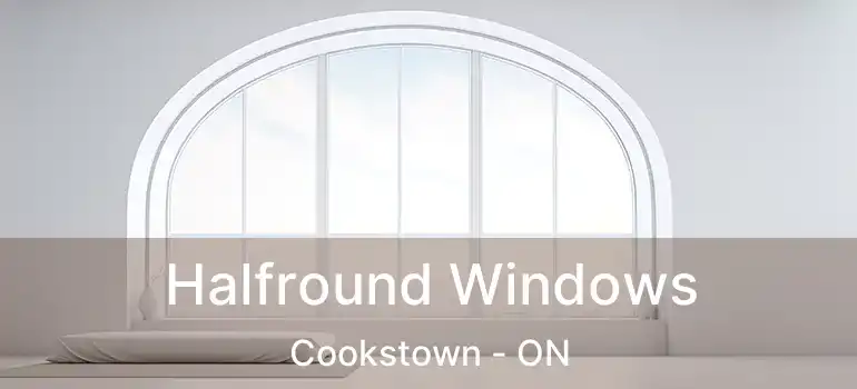  Halfround Windows Cookstown - ON
