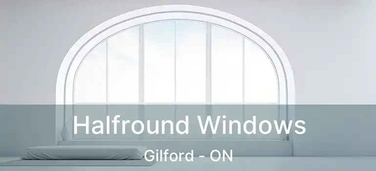  Halfround Windows Gilford - ON