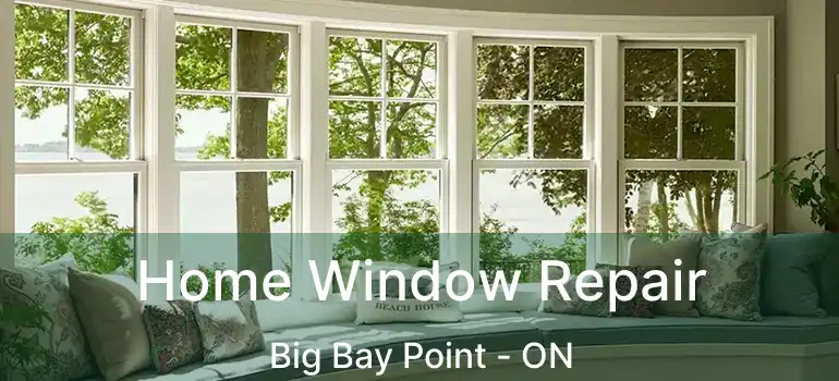  Home Window Repair Big Bay Point - ON