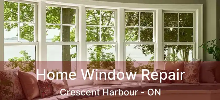  Home Window Repair Crescent Harbour - ON
