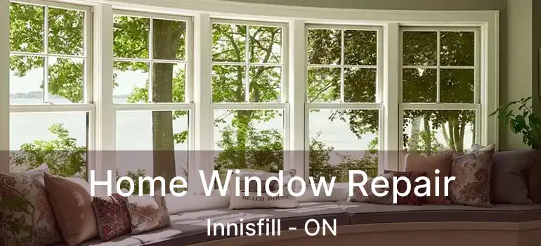  Home Window Repair Innisfill - ON
