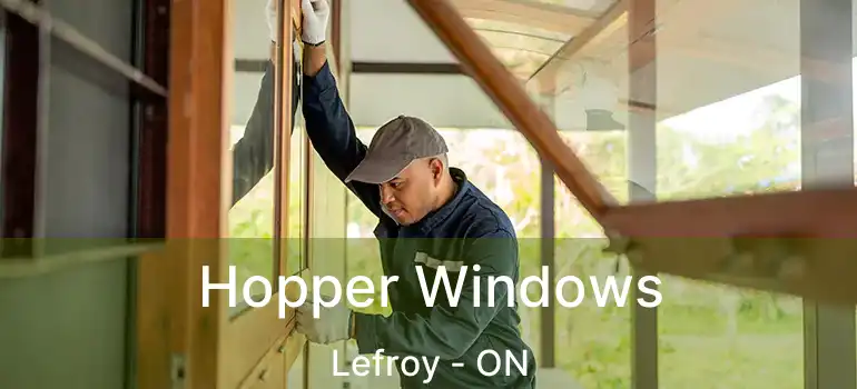 Hopper Windows Lefroy - ON