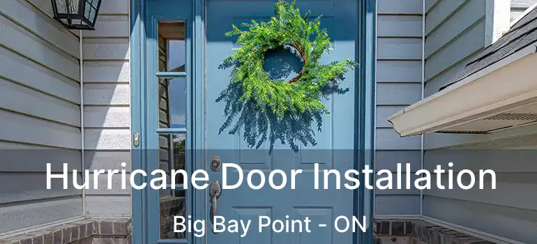  Hurricane Door Installation Big Bay Point - ON