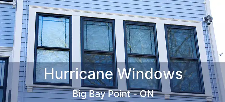  Hurricane Windows Big Bay Point - ON