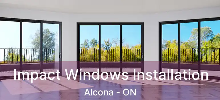  Impact Windows Installation Alcona - ON