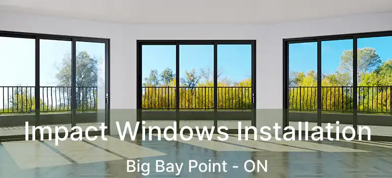  Impact Windows Installation Big Bay Point - ON