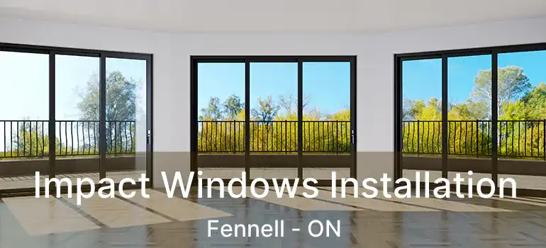  Impact Windows Installation Fennell - ON