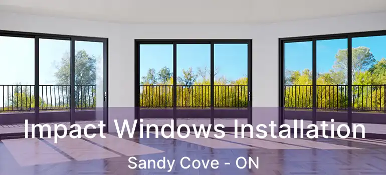  Impact Windows Installation Sandy Cove - ON
