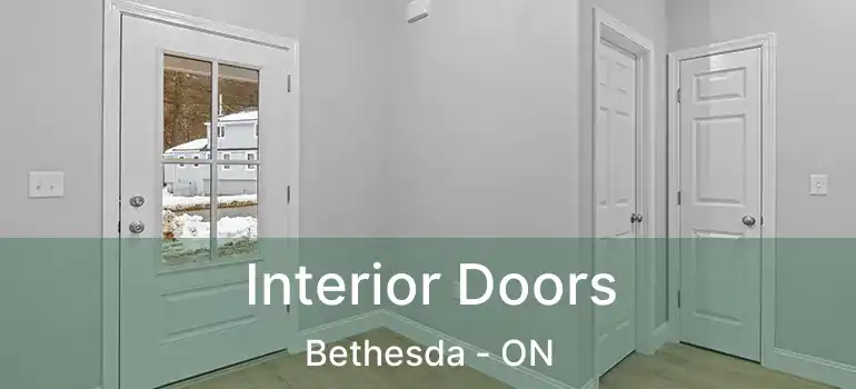  Interior Doors Bethesda - ON