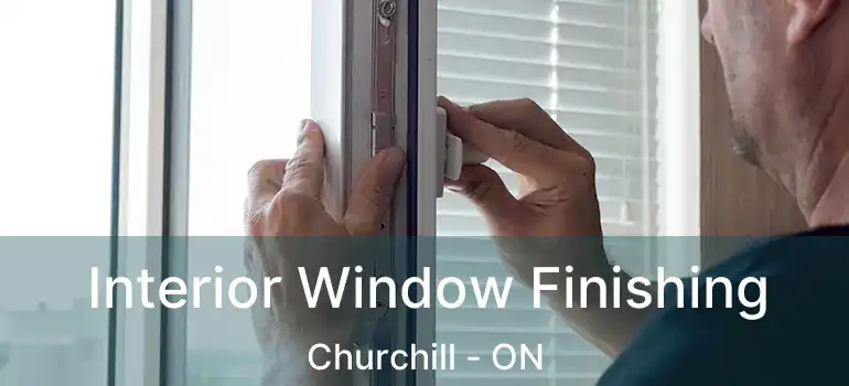  Interior Window Finishing Churchill - ON