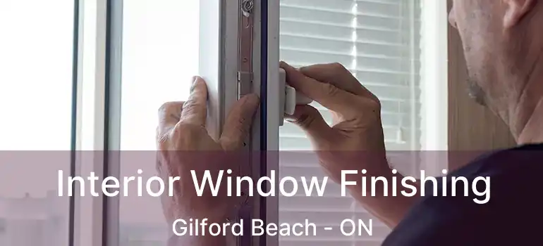  Interior Window Finishing Gilford Beach - ON