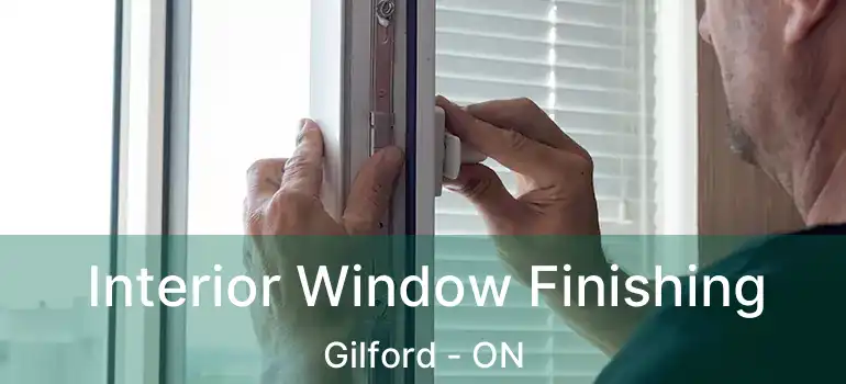  Interior Window Finishing Gilford - ON