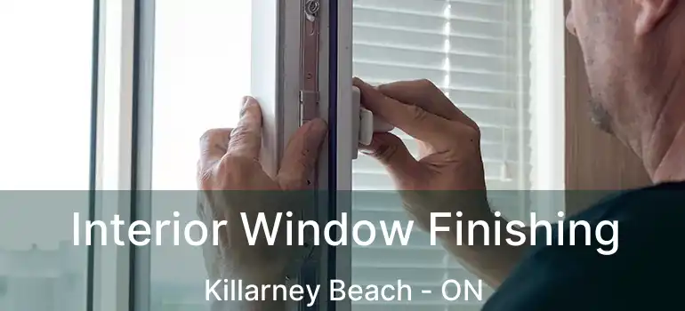  Interior Window Finishing Killarney Beach - ON