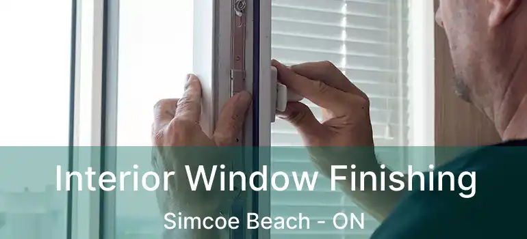  Interior Window Finishing Simcoe Beach - ON