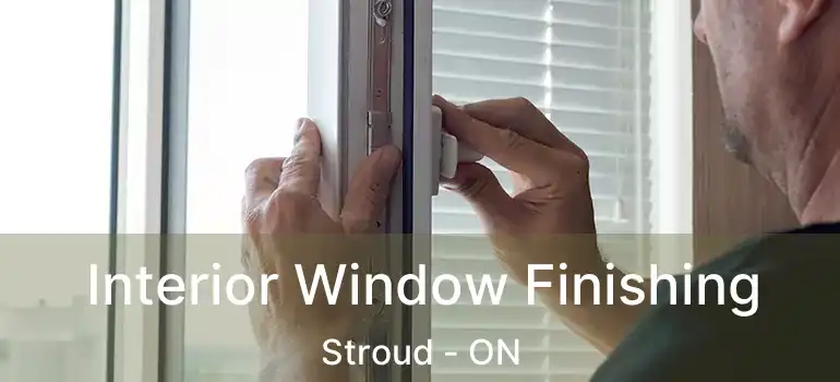  Interior Window Finishing Stroud - ON