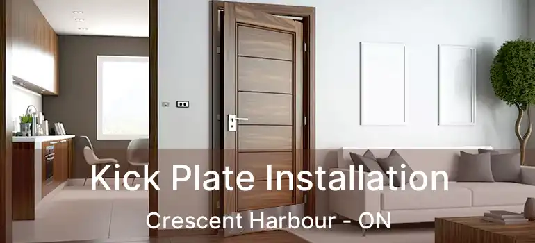  Kick Plate Installation Crescent Harbour - ON