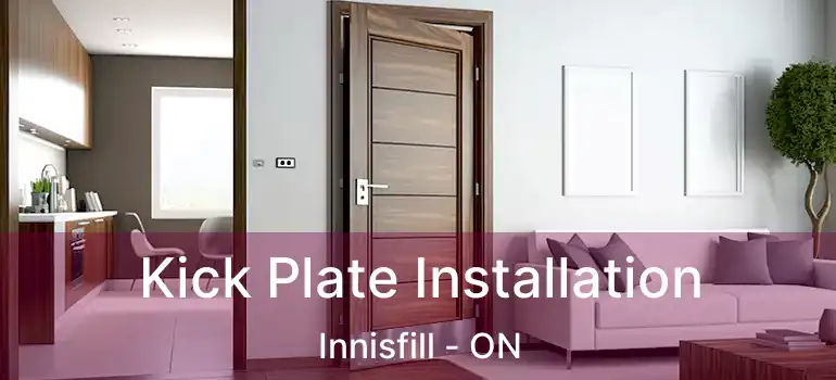  Kick Plate Installation Innisfill - ON