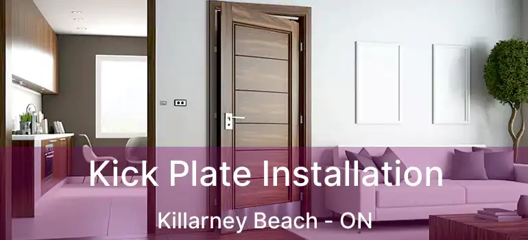  Kick Plate Installation Killarney Beach - ON