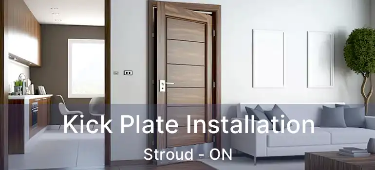  Kick Plate Installation Stroud - ON