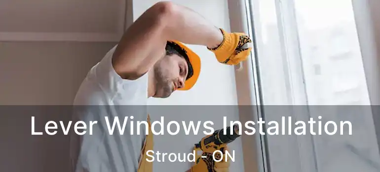  Lever Windows Installation Stroud - ON