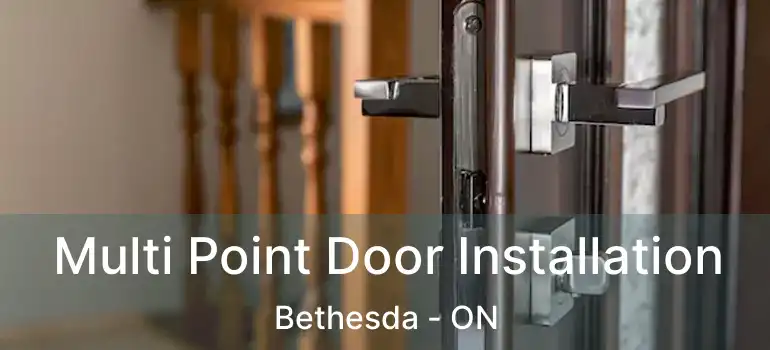  Multi Point Door Installation Bethesda - ON