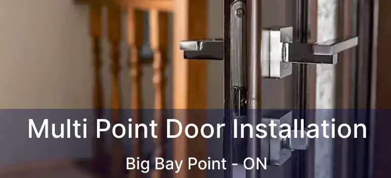  Multi Point Door Installation Big Bay Point - ON