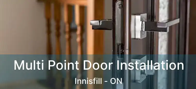  Multi Point Door Installation Innisfill - ON