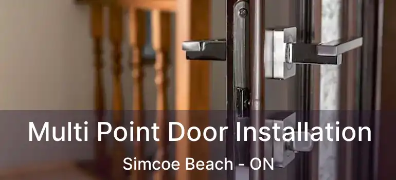  Multi Point Door Installation Simcoe Beach - ON