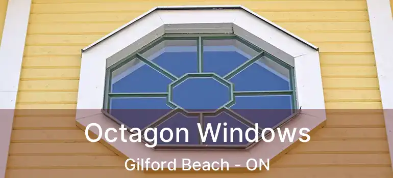  Octagon Windows Gilford Beach - ON