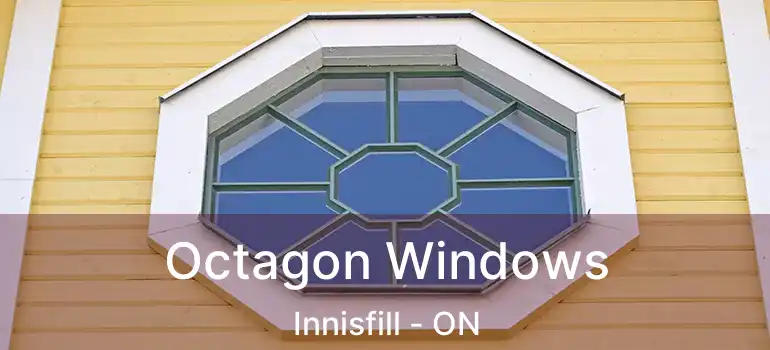  Octagon Windows Innisfill - ON