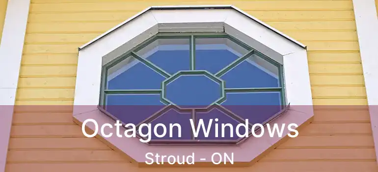  Octagon Windows Stroud - ON
