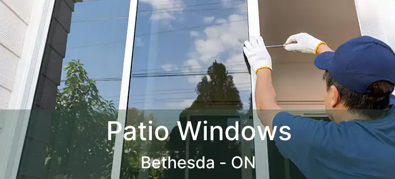  Patio Windows Bethesda - ON